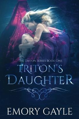 Triton's Daughter: The Triton Series Book One - Emory Gayle - cover