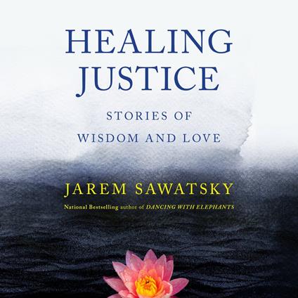 Healing Justice: Stories of Wisdom and Love