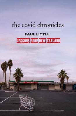 The Covid Chronicles: Lessons from New Zealand - Paul Little - cover
