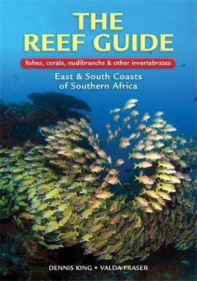 The Reef Guide: fishes, corals, nudibranchs & other vertebrates: East & South Coasts of Southern Africa - Dennis King - cover
