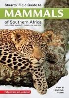 Stuarts' Field Guide to Mammals of Southern Africa: Including Angola, Zambia & Malawi