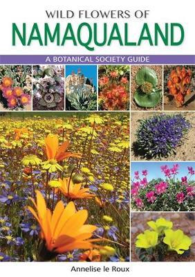 Wild Flowers of Namaqualand: A Botanical Society guide - Annelise le Roux - cover
