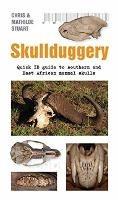 Skullduggery A Quick: Quick ID Guide to Southern and East African Animal Skulls