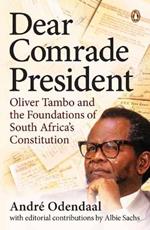 Dear Comrade President: Oliver Tambo and the Foundations of South Africa’s Constitution
