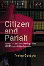 Citizen and Pariah: Somali Traders and the Regulation of Difference in South Africa