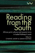 Reading from the South: African print cultures and oceanic turns in Isabel Hofmeyr’s work