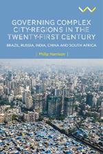 Governing Complex City-Regions in the Twenty-First Century: Brazil, Russia, India, China, and South Africa