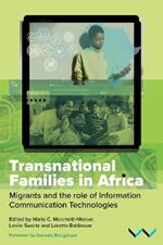 Transnational Families in Africa: Migrants and the role of Information Communication Technologies