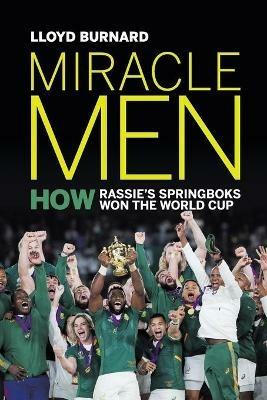 Miracle Men: How Rassie's Springboks Won the World Cup - Lloyd Burnard - cover