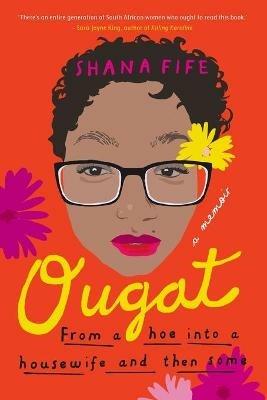 Ougat: From a Hoe Into a Housewife and Then Some - Shana Fife - cover