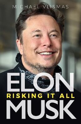 Elon Musk: Risking It All - Michael Vlismas - cover