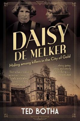 Daisy De Melker: Hiding Among Killers in the City of Gold - Ted Botha - cover