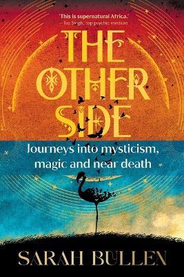 THE OTHER SIDE - Journeys into mysticism, magic and near death - Sarah Bullen - cover
