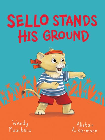 Furry Feelings: Sello stands his ground - Wendy Maartens,Alistair Ackermann - ebook