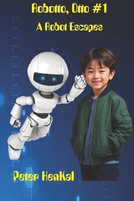 Robotto, Otto #1 A Robot Escapes