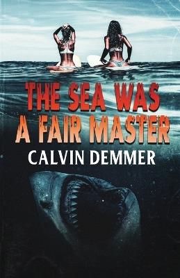 The Sea Was a Fair Master - Calvin Demmer - cover