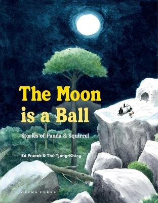 The Moon Is a Ball: Stories of Panda & Squirrel - Ed Franck - cover