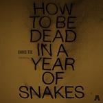 How to be Dead in a Year of Snakes