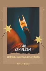 Ear Candling: A Holistic Approach to Ear Health