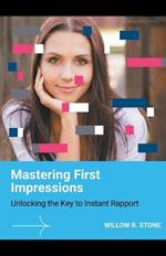 Mastering First Impressions: Unlocking the Key to Instant Rapport