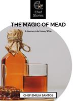 The Magic of Mead: A Journey into Honey Wine