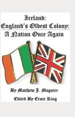 Ireland: England's Oldest Colony: : A Nation Once Again