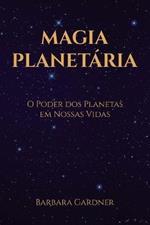Magia Planetaria: O Poder dos Planetas em Nossas Vidas