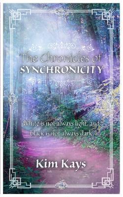 The Chronicles of Synchronicity - Kim Kays - cover