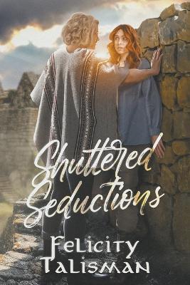 Shuttered Seductions - Frank Talaber,Felicity Talisman - cover