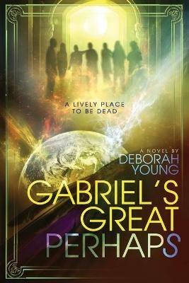 Gabriel's Great Perhaps - Deborah M Young - cover