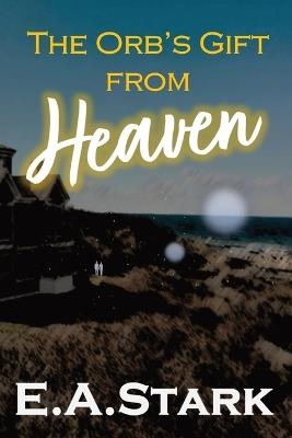 The Orb's Gift from Heaven - E a Stark - cover