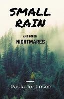 Libro in inglese Small Rain and Other Nightmares  - Paula Johanson