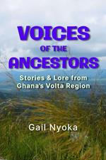 Voices of the Ancestors: Stories & Lore From Ghana’s Volta Region