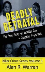 Deadly Betrayal; The True Story of Jennifer Pan Daughter from Hell