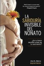 La Sabiduria Invisible del Nonato: ?Es tu futuro decidido antes de tu nacimiento?