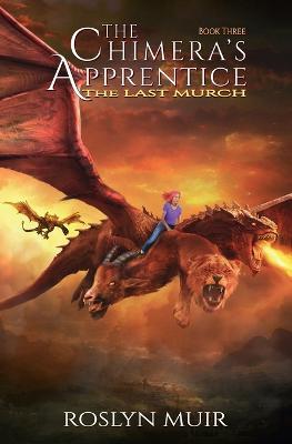 The Chimera's Apprentice Book Three: The Last Murch - Roslyn Muir - cover