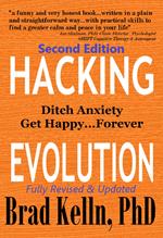 Hacking Evolution: Ditch Anxiety Get Happy...Forever