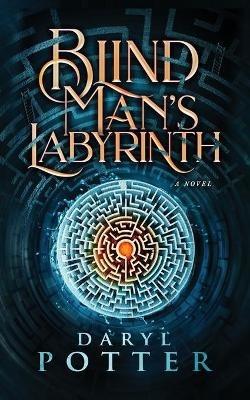 Blind Man's Labyrinth - Daryl Potter - cover