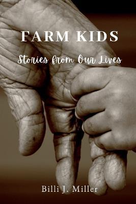 Farm Kids: Stories from Our Lives - Billi J Miller - cover