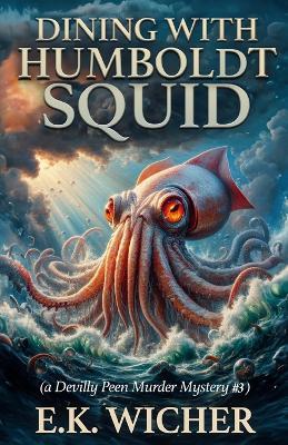 Dining with Humboldt Squid - E K Wicher - cover