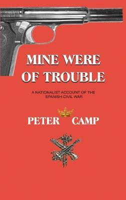 Mine Were of Trouble: A Nationalist Account of the Spanish Civil War - Peter Kemp - cover