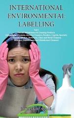 International Environmental Labelling Vol.5 Cleaning: For All Maintenance & Cleaning Products (All-purpose Cleaners, Abrasive Cleaners, Powders. Liquids, Specialty Cleaners, Kitchen, Bathroom, Glass and Metal Cleaners, Bleaches, Disinfectants and Disinfectant Cleaners)