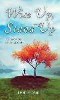 Wise Up, Stand Up: 101 Words of Wisdom - Doris Siu - cover