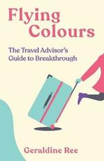Flying Colours: The Travel Advisor's Guide to Breakthrough
