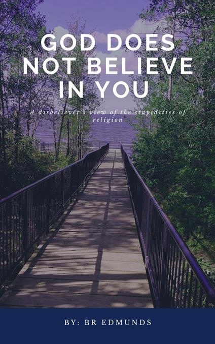 God does not believe in you