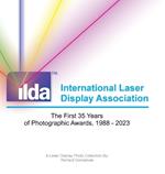 (ILDA) International Laser Display Association: The First 35 Years of Photographic Awards, 1988 - 2023