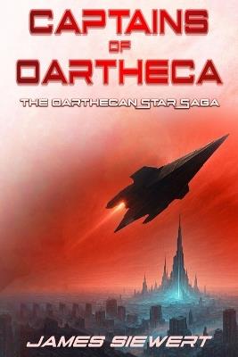 Captains of Oartheca: Book Three of the Oarthecan Star Saga - James Siewert - cover