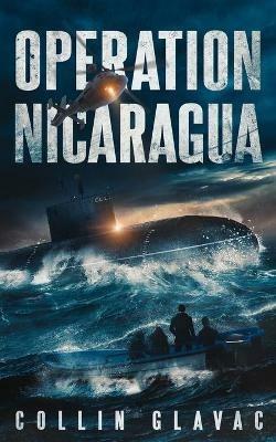 Operation Nicaragua: Book Two of the John Carpenter Trilogy - Collin Glavac - cover