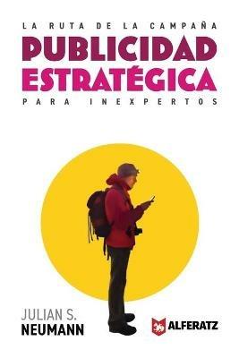 La Ruta de la Campana: Publicidad Estrategica para Inexpertos - Julian Neumann - cover