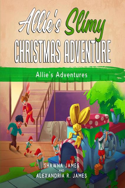 Allie's Slimy Christmas Adventure - Shawna James,Alexandria R. James - ebook